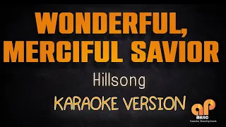 WONDERFUL MERCIFUL SAVIOR - Hillsong (KARAOKE HQ VERSION)