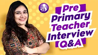 Pre Primary Teacher Interview questions and answers | Interview for pre primary teacher job