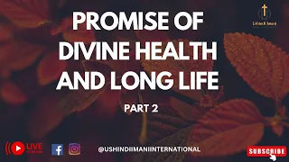 The Promise Of Divine Health And Long Life ( Part 2 )