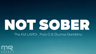 The Kid LAROI - Not Sober (Lyrics) ft. Polo G and Stunna Gambino