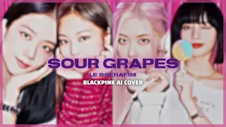 Blackpink ai cover - 'Sour Grapes' By Le sserafim
