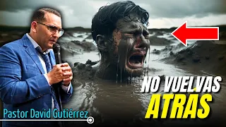 No vuelvas atrás - Predicador David Gutiérrez