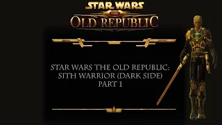 Star Wars The Old  Republic: Sith Warrior (Dark side) storyline Part 1 (New Version)