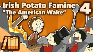 Irish Potato Famine - The American Wake - Part 4 - Extra History