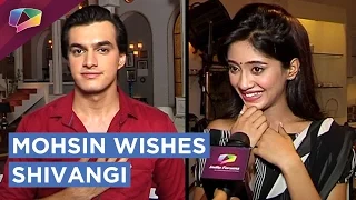 Mohsin Khan's Special Message For Shivangi Joshi's Birthday | EXCLUSIVE