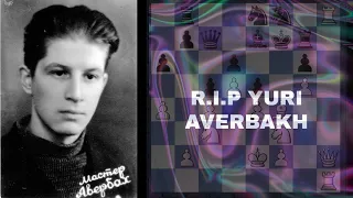 R.I.P GM Yuri Averbakh  2/8/1922------5/7/2022