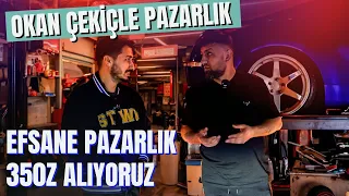 OKAN ÇEKİÇTEN 350Z ALIYORUZ I AĞIR PAZARLIK I w/ @OkanCekic