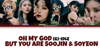 (G)I-DLE - OH MY GOD | BUT YOU ARE SOOJIN & SOYEON [Karaoke Lyrics]
