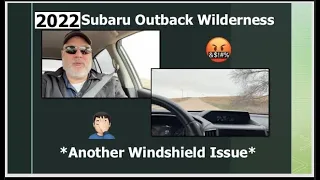 2022 Subaru Outback Wilderness *Another windshield Problem*