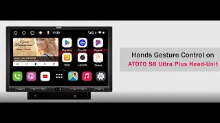 Knowing about S8 Ultra Plus Android Headunit-Episode 6  Hands Gesture Control on ATOTO S8 Ultra Plus