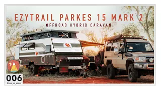 006 | EZYTRAIL Parkes 15 Mark 2 | Off Road Hybrid Caravan | 1 Year Review and Walk Through