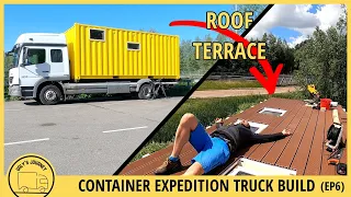 WE ARE SO HAPPY! | DIY ROOF TERRACE build on a SHIPPING CONTAINER  EXPEDITION TRUCK | EP6