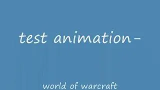 world of warcraft test animation 1