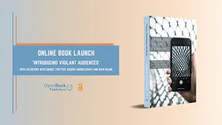 Online Book Launch: 'Introducing Vigilant Audiences' with D. Trottier, R. Gabdulhakov and Q. Huang.