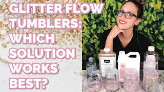 GLITTER FLOW TUMBLERS || WHICH SOLUTION WORKS BEST?