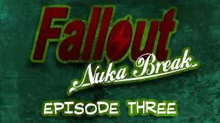 'Fallout: Nuka Break' the series - Episode Three