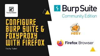 How to Install & SetUp Burp Suite and FoxyProxy with Firefox | Configure Burp Suite | TechyTuber
