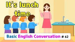 Ch.62 It’s lunchtime | Basic English Conversation Practice for Kids