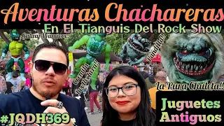 AVENTURAS CHACHARERAS EN EL TIANGUIS DEL ROCK SHOW #JuguetesAntiguos #Nostalgia #JQDH369 #Vintage