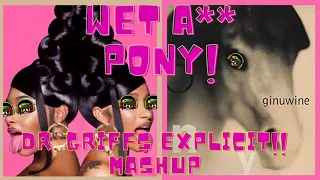 Dr. Griffs EXPLICIT MASHUP of WAP and pony Wapony Wap Cardi B Mashup with Pony by Ginuwine Wap pony