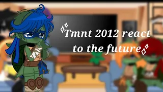 Tmnt 2012 react to the future // 1/8