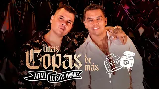Unas Copas De Más - Luisito Muñoz &  @alzatemusica   | Video Oficial