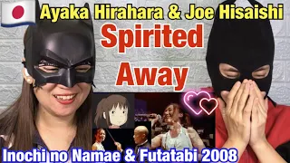 Ayaka Hirahara & Joe Hisaishi - Spirited Away | Inochi no Namae & Futatabi 2008- reaction video