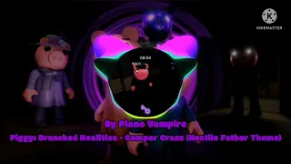 Piggy Branched Realities - Camper Craze - (Hostile Father Skin Theme) - Piano Vampire