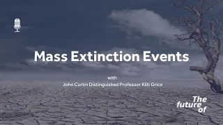 The Future of: Mass Extinction Events [FULL PODCAST EPISODE]