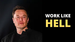 WORK LIKE HELL - Elon Musk's Best Motivational Speeches