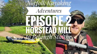 Norfolk Kayaking Adventures Episode 2 | Horstead Mill to Belaugh Staithe | 7 KM