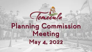 Temecula Planning Commission Meeting - May 4, 2022