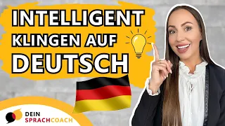 So sprichst du INTELLIGENTER auf Deutsch (B1 | B2 | C1 | C2| Wortschatz erweitern| Deutsch im Beruf)