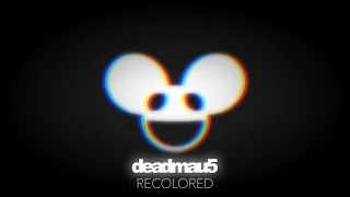 deadmau5 - RECOLORED Mix