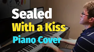 Sealed With a Kiss - Piano Cover