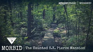 The Haunted S.K. Pierce Mansion | Morbid | Podcast