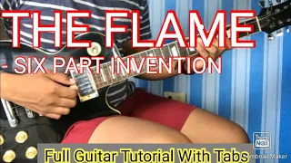 THE FLAME - SIX PART INVENTION ( INTRO , GUITAR SOLO GUITAR TUTORIAL )WITH TABS
