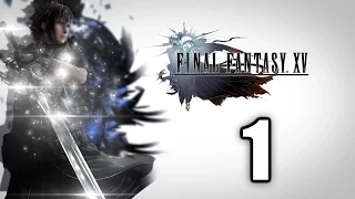 FINAL FANTASY XV - Прохождение [1]