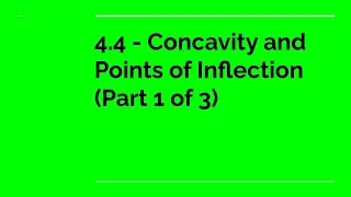 4.4 - Concavity and Points of Inflection (Part 1 of 3)