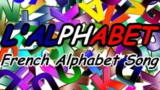 ♫ French Alphabet Song ♫ ABCDEFGHIJKLMNOPQRSTUVWXYZ ♫ La Chanson de l'Alphabet ♫ French ABC Song ♫