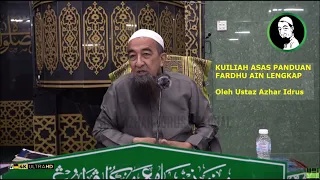 KULIAH ASAS PANDUAN FARDHU AIN LENGKAP - Siri 3 - Ustaz Azhar Idrus