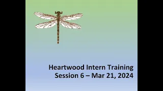 Heartwood 2024 Intern Training Session 6 - Mar 21