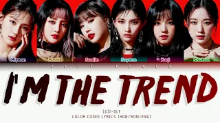 [G]I-DLE 'I'M THE TREND' COLOR CODED LYRICS [HAN/ROM/ENG/가사]