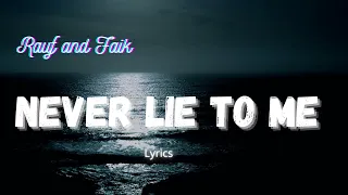 Never Lie to me Lyrics | Rauf and Faik | - Lyrical Land