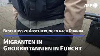 Abschiebung nach Ruanda? Migranten in Großbritannien in Furcht | AFP