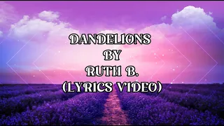 DANDELIONS - RUTH B (LYRICS VIDEO)