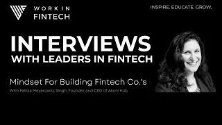 Serial Fintech Entrepreneur Felicia Meyerowitz Singh - Skills & Mindset For Building Fintech Co.'s