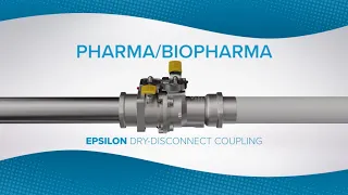 Epsilon® Dry-Disconnect Coupling Aids Pharma/Biopharma Fluid Handling