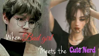 K.TH||The Bad Girl Meets The Cute Nerd||requested oneshot||