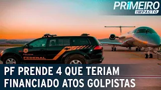 PF prende 4 pessoas que teriam financiado os ataques aos Poderes | Primeiro Impacto (20/01/23)